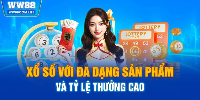 Xổ số với đa dạng sản phẩm và tỷ lệ thưởng cao